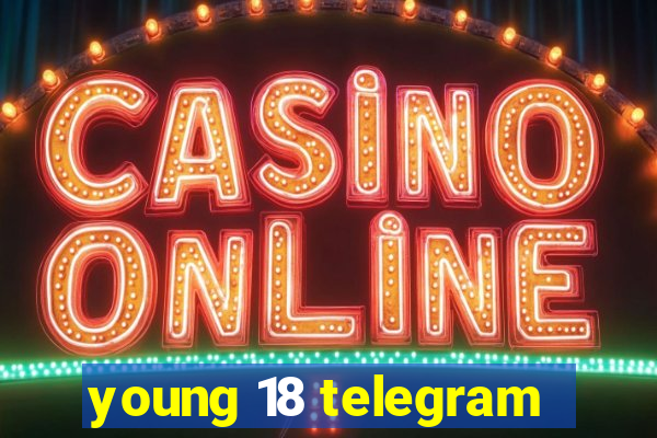 young 18 telegram